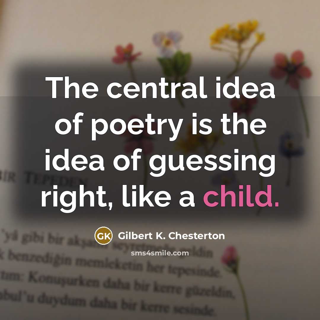 “The central idea of poetry is the idea of guessing…” quote by Gilbert K. Chesterton