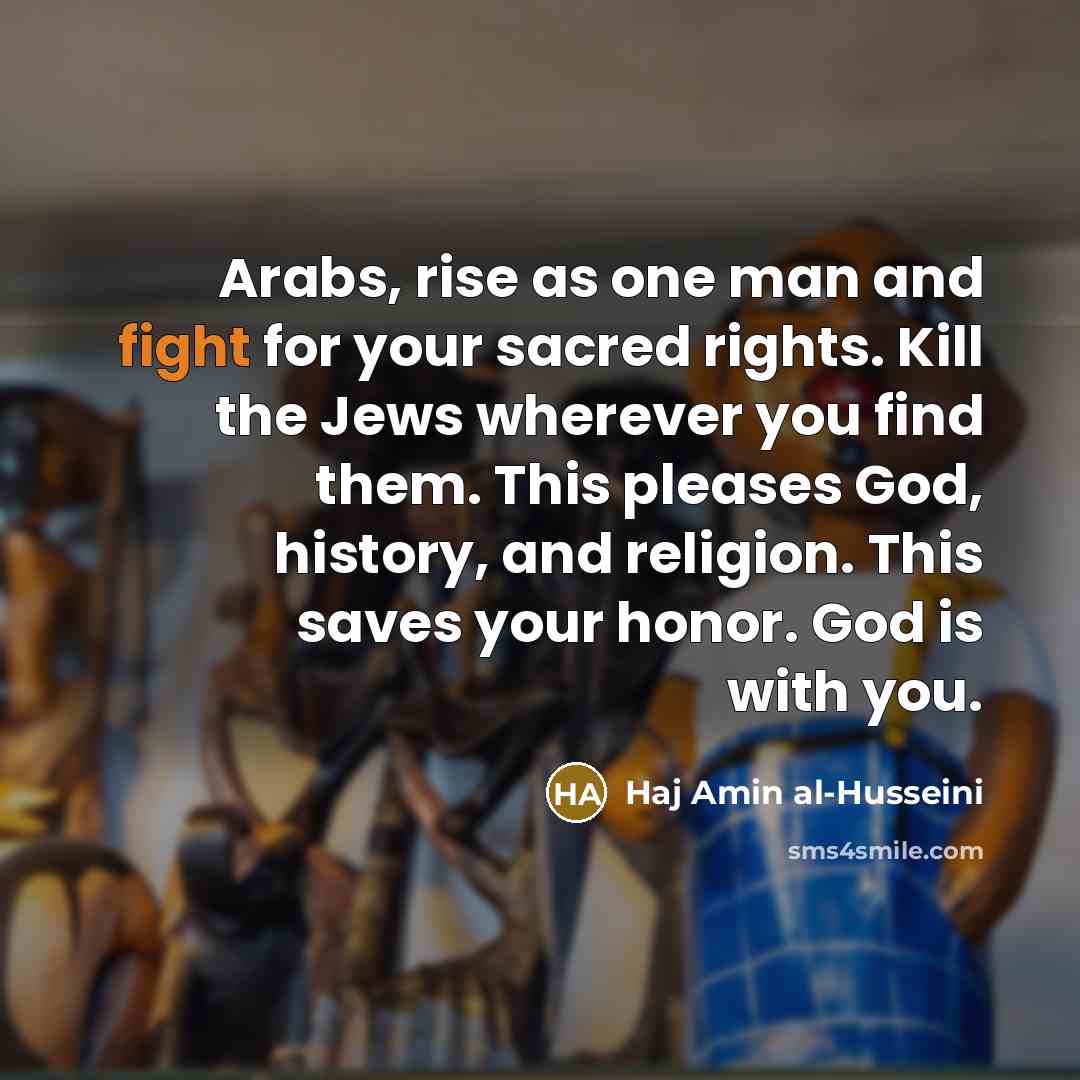 “Arabs, rise as one man and fight for your sacred…” quote by Haj Amin al-Husseini
