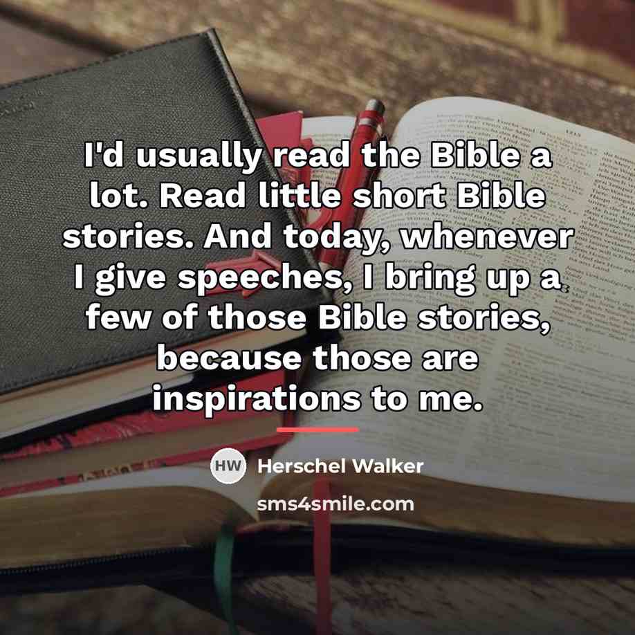 “I'd usually read the Bible a lot. Read little short…” quote by Herschel Walker