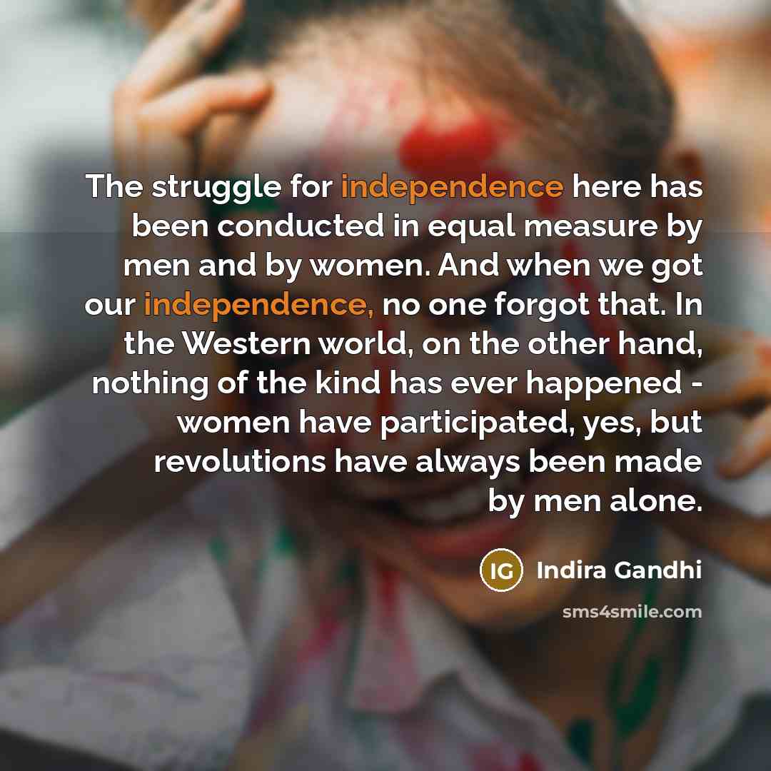 “The struggle for independence here has been conducted in equal…” quote by Indira Gandhi