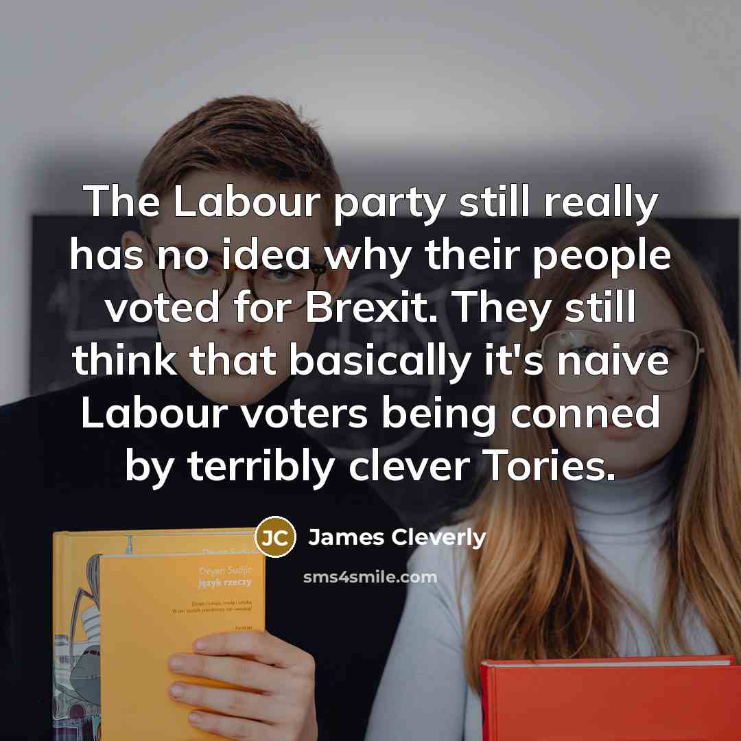 “The Labour party still really has no idea why their…” quote by James Cleverly