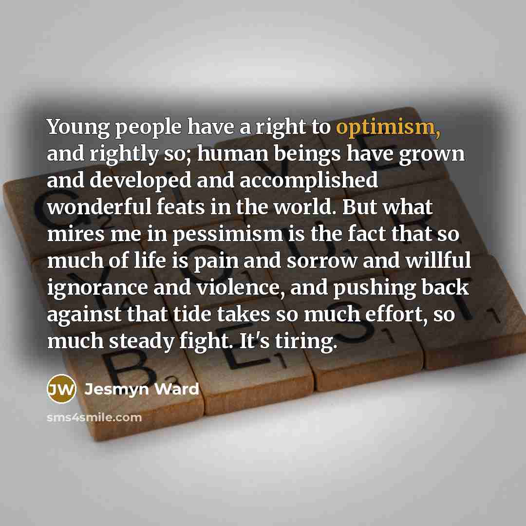 “Young people have a right to optimism, and rightly so;…” quote by Jesmyn Ward