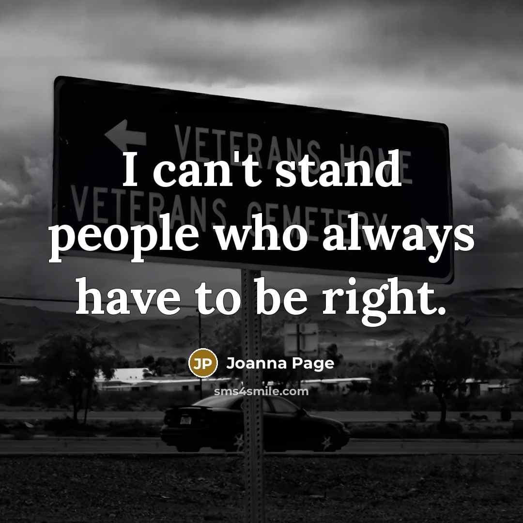 “I can't stand people who always have to be right.…” quote by Joanna Page