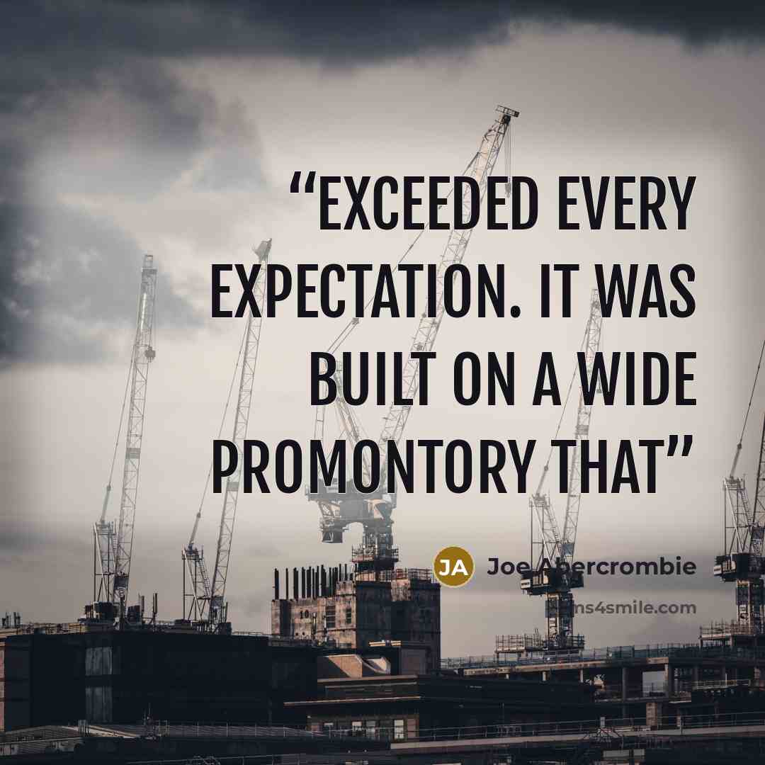 “exceeded every expectation. It was built on a wide promontory that” quote by Joe Abercrombie