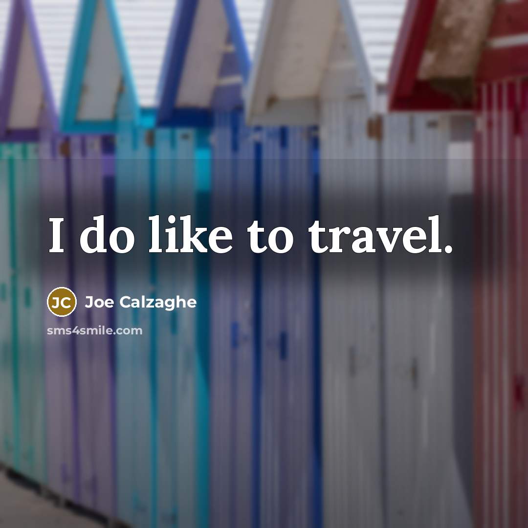 “I do like to travel.…” quote by Joe Calzaghe