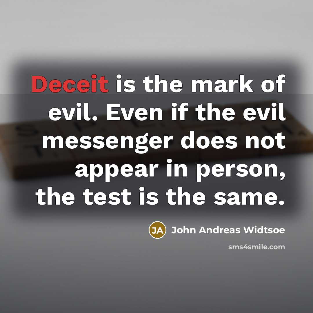 “Deceit is the mark of evil. Even if the evil…” quote by John Andreas Widtsoe