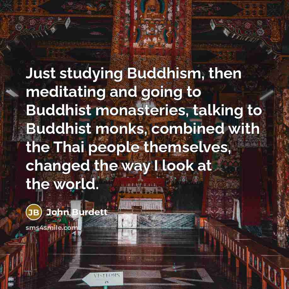 “Just studying Buddhism, then meditating and going to Buddhist monasteries,…” quote by John Burdett