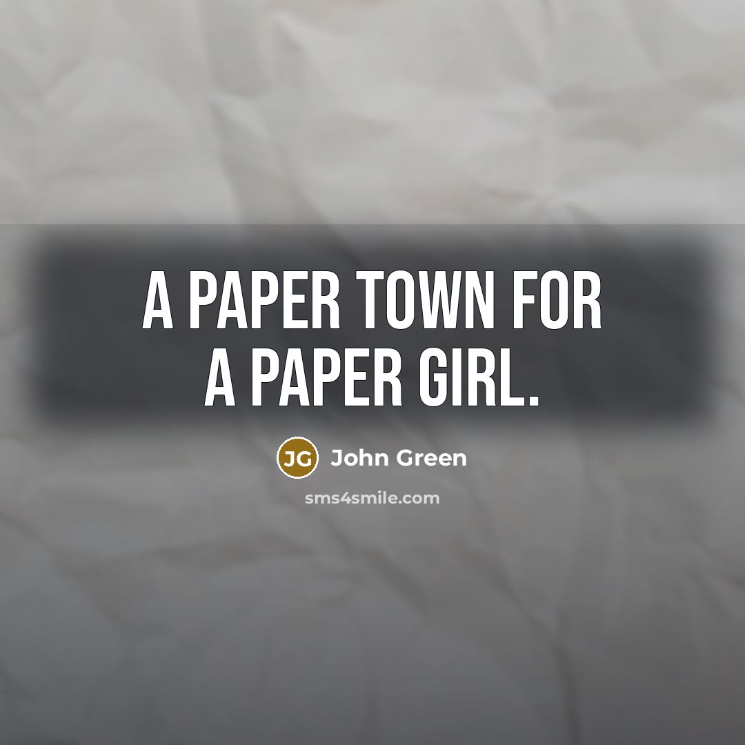 “A paper town for a paper girl.…” quote by John Green