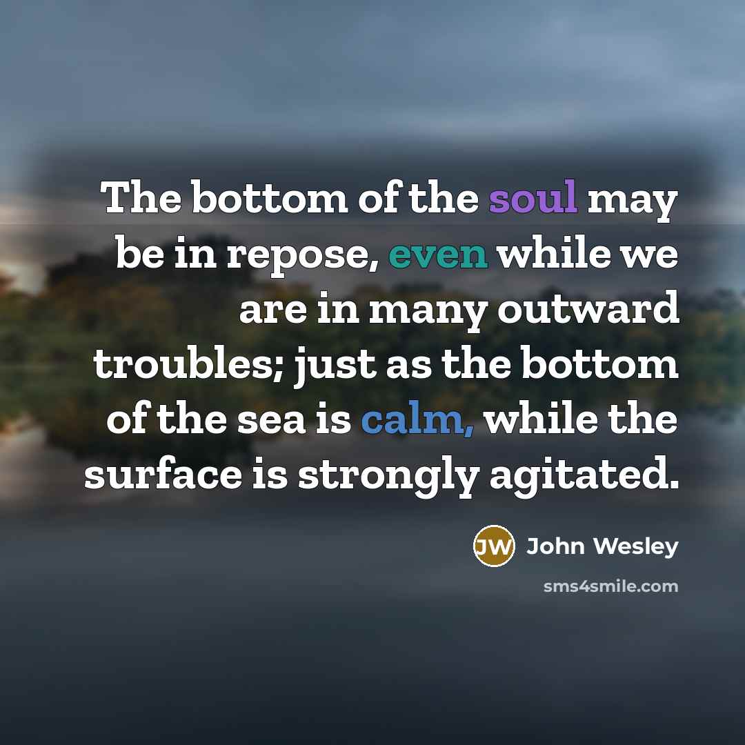 “The bottom of the soul may be in repose, even…” quote by John Wesley