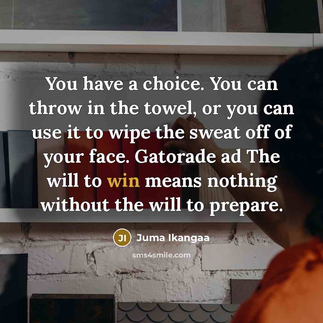 “You have a choice. You can throw in the towel,…” quote by Juma Ikangaa