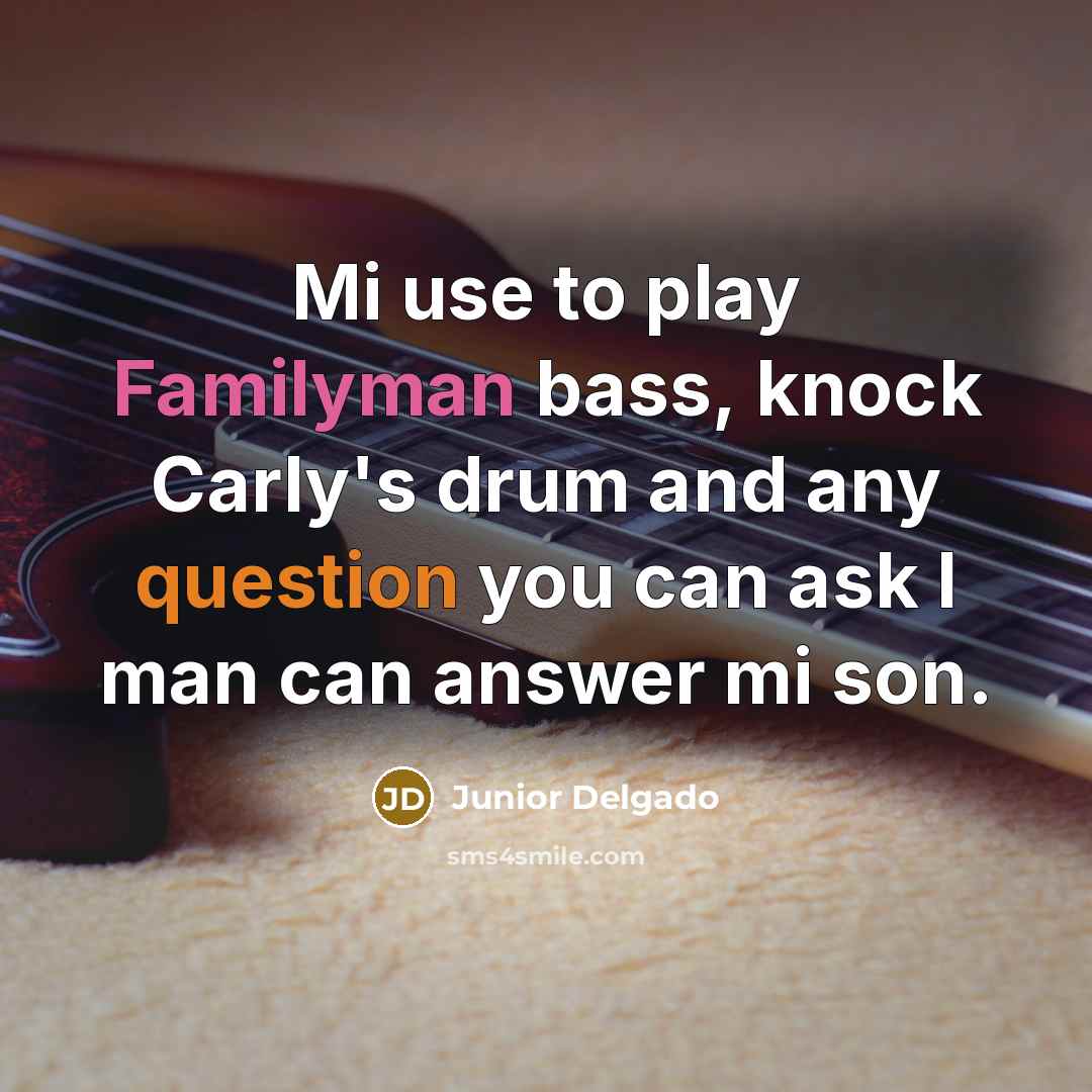 “Mi use to play Familyman bass, knock Carly's drum and any question you can ask I man can answer mi son.” quote by Junior Delgado