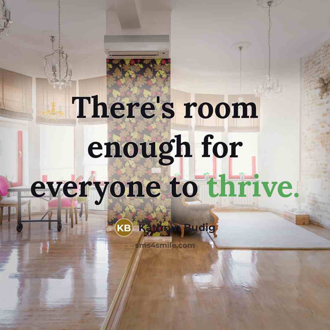“There's room enough for everyone to thrive.…” quote by Kathryn Budig