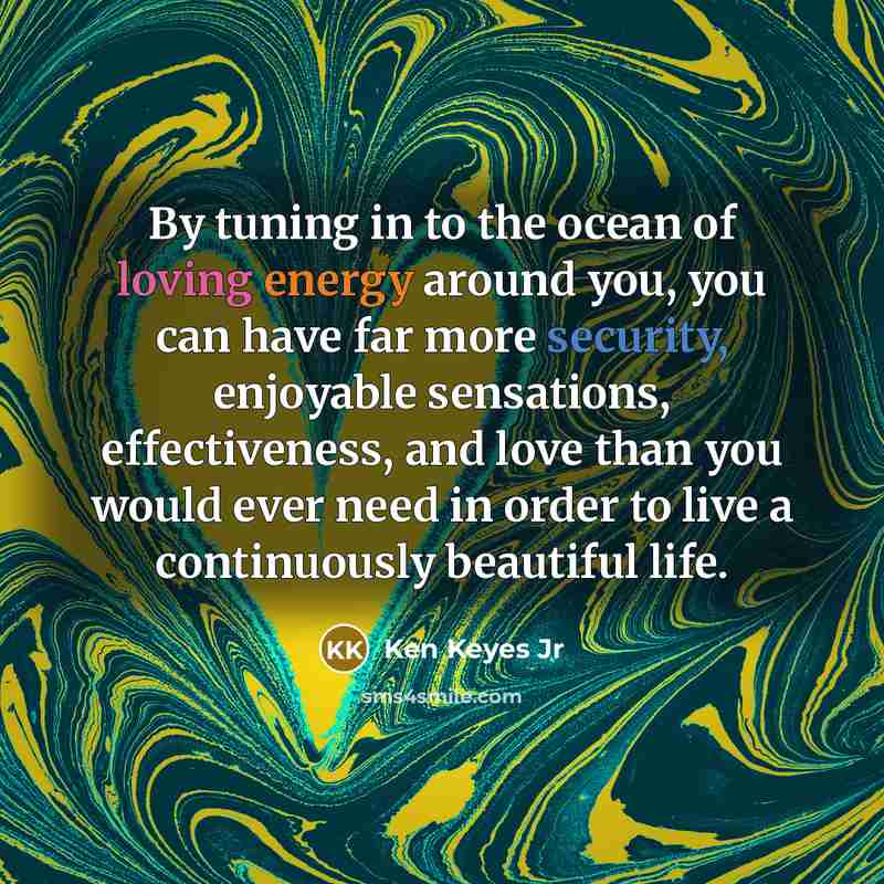 “By tuning in to the ocean of loving energy around…” quote by Ken Keyes Jr