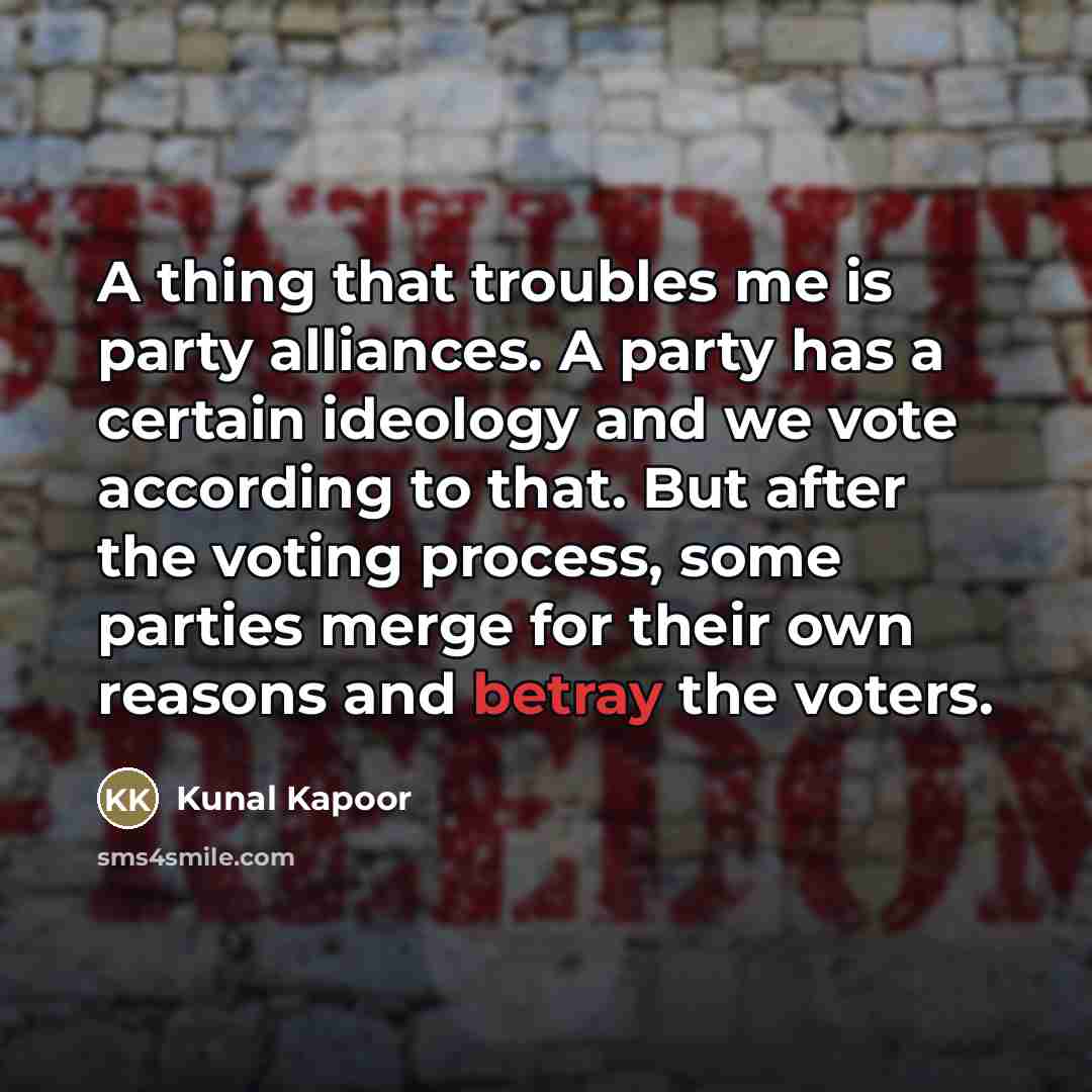 “A thing that troubles me is party alliances. A party…” quote by Kunal Kapoor