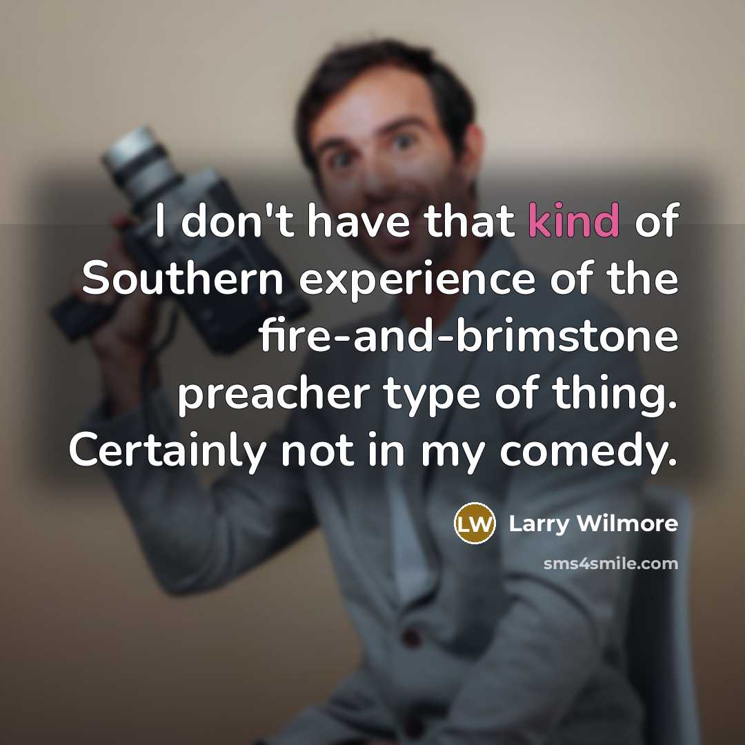 “I don't have that kind of Southern experience of the…” quote by Larry Wilmore
