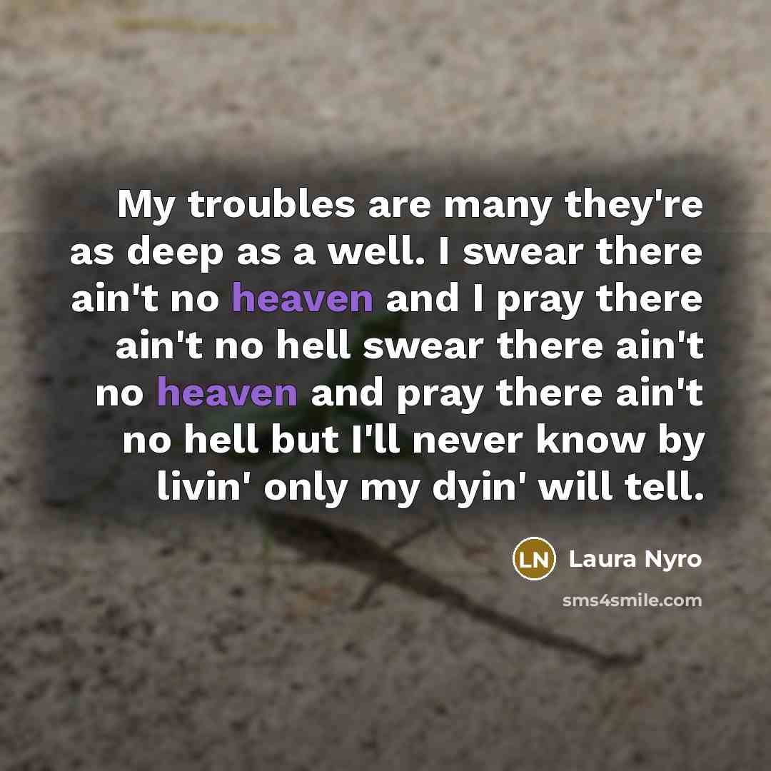 “My troubles are many they're as deep as a well.…” quote by Laura Nyro