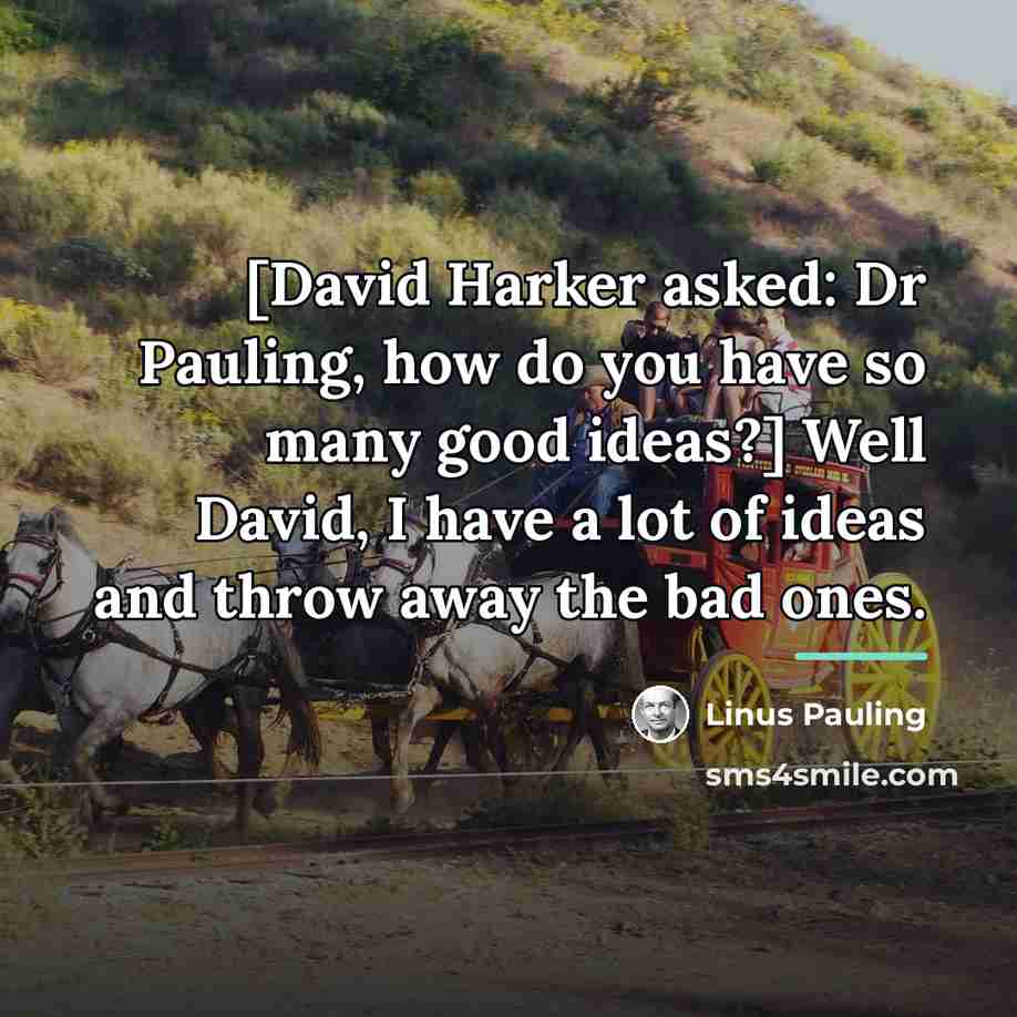 “[David Harker asked: Dr Pauling, how do you have so…” quote by Linus Pauling