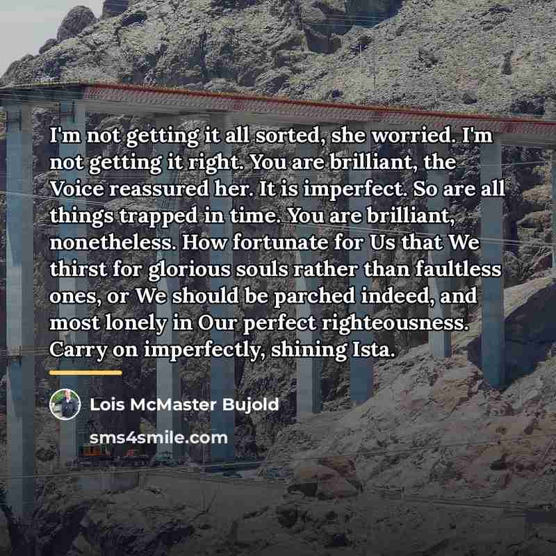 “I'm not getting it all sorted, she worried. I'm not…” quote by Lois McMaster Bujold