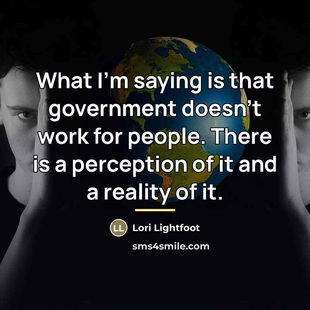 “What I'm saying is that government doesn't work for people.…” quote by Lori Lightfoot