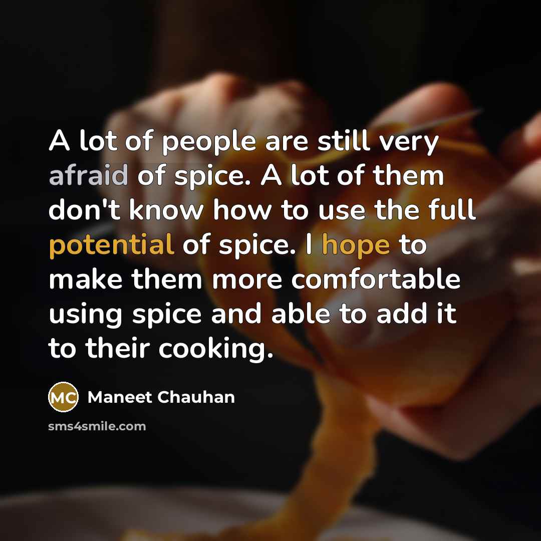 “A lot of people are still very afraid of spice.…” quote by Maneet Chauhan
