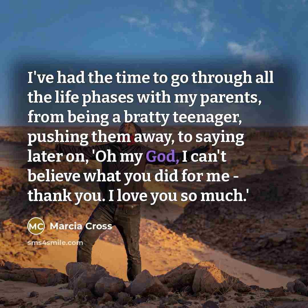 “I've had the time to go through all the life…” quote by Marcia Cross