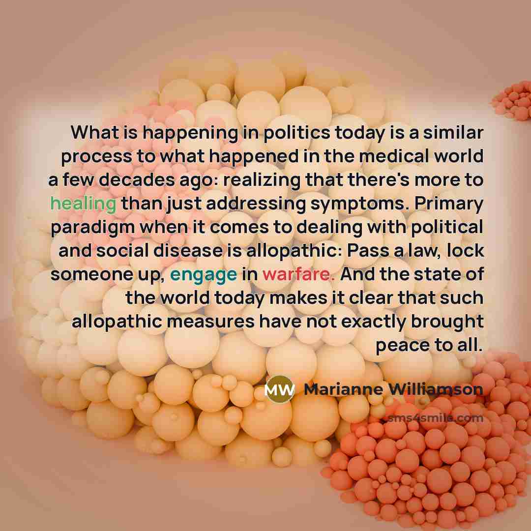 “What is happening in politics today is a similar process…” quote by Marianne Williamson