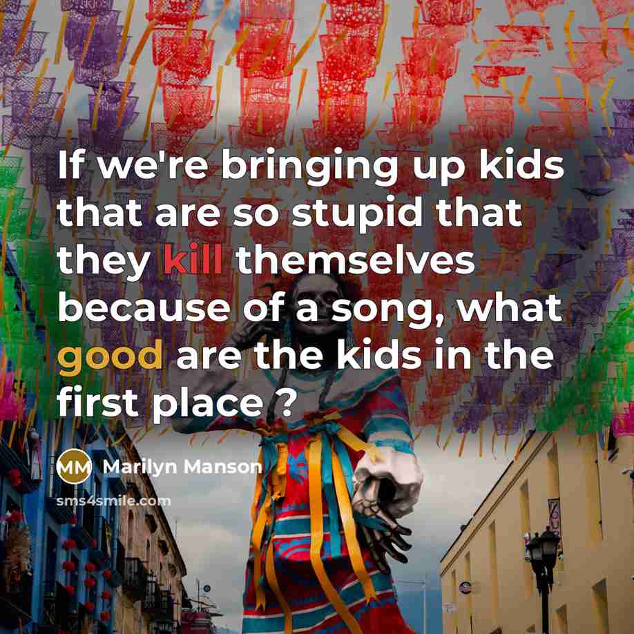 “If we're bringing up kids that are so stupid that…” quote by Marilyn Manson