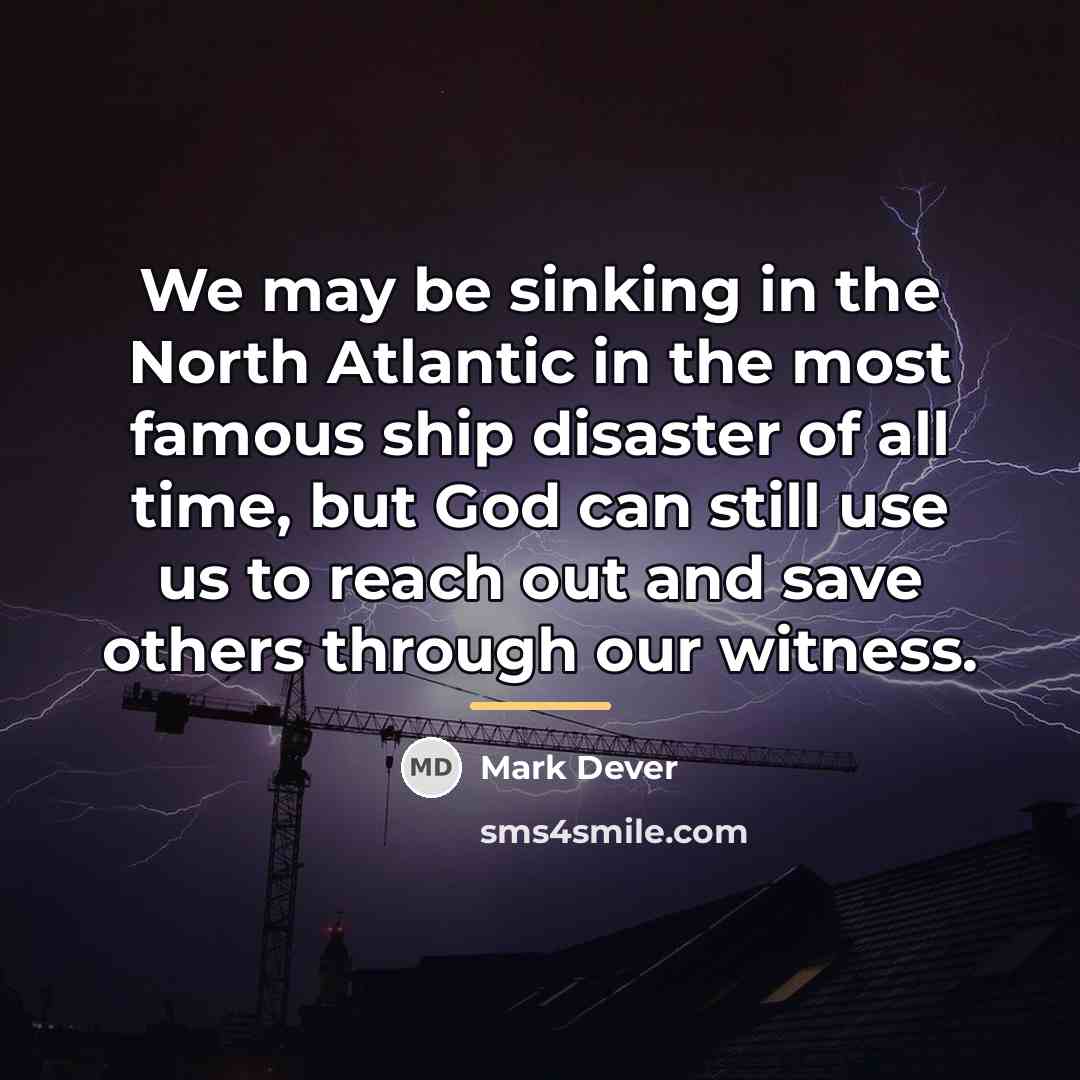 “We may be sinking in the North Atlantic in the…” quote by Mark Dever