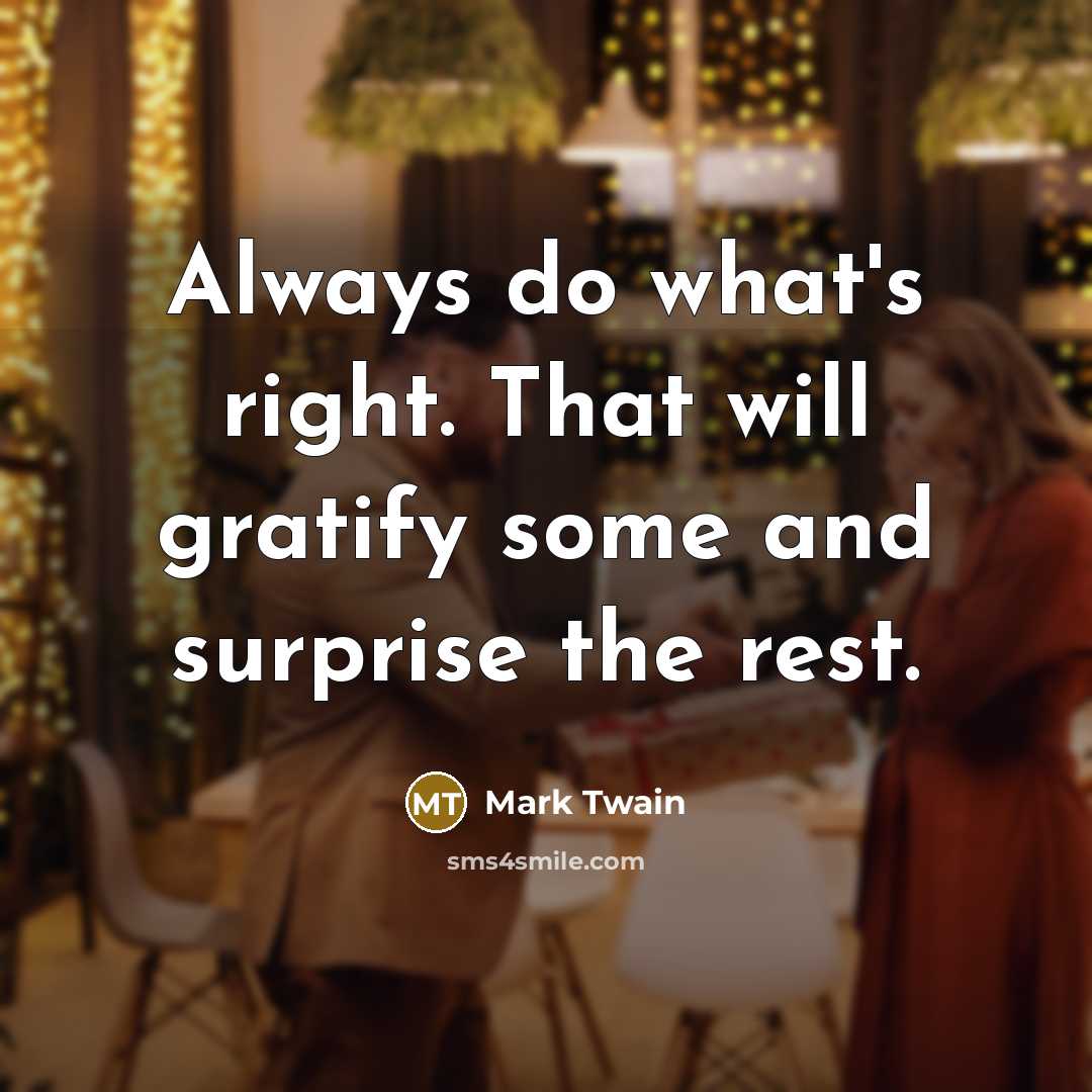“Always do what's right. That will gratify some and surprise…” quote by Mark Twain