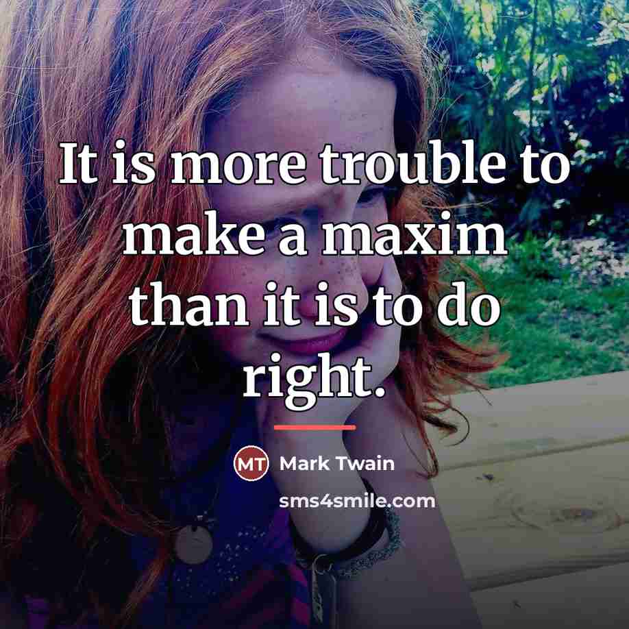 “It is more trouble to make a maxim than it…” quote by Mark Twain