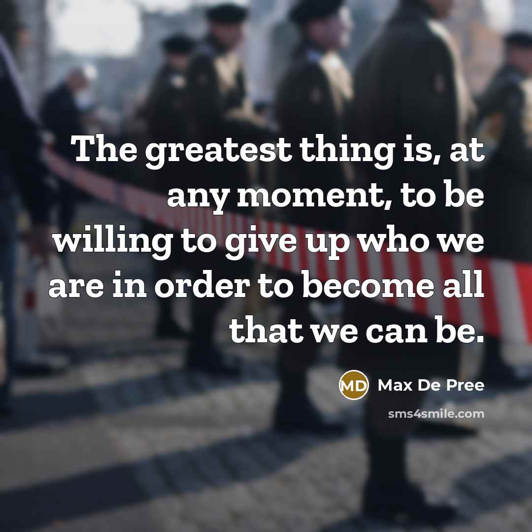 “The greatest thing is, at any moment, to be willing…” quote by Max De Pree
