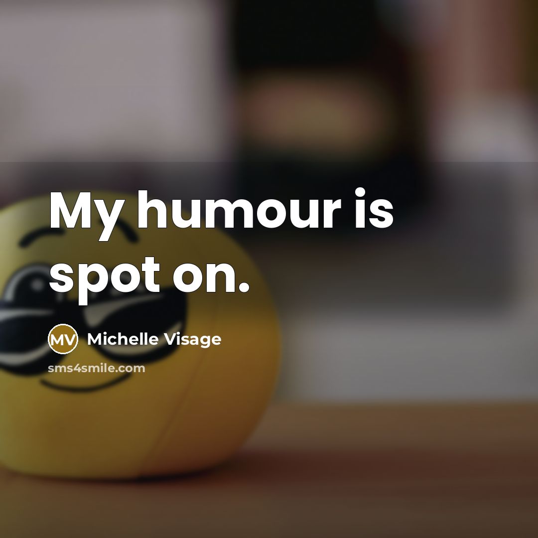 “My humour is spot on.” quote by Michelle Visage