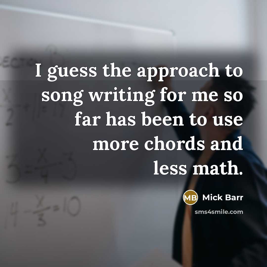 “I guess the approach to song writing for me so…” quote by Mick Barr