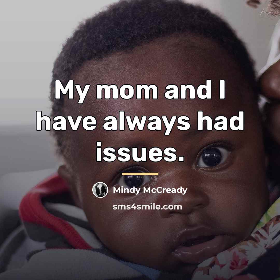 “My mom and I have always had issues.…” quote by Mindy McCready