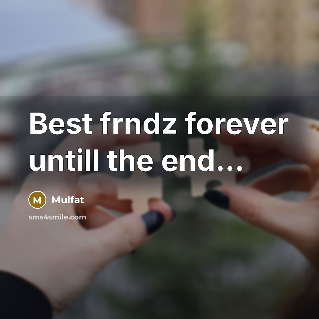“Best frndz forever untill the end…” quote by Mulfat