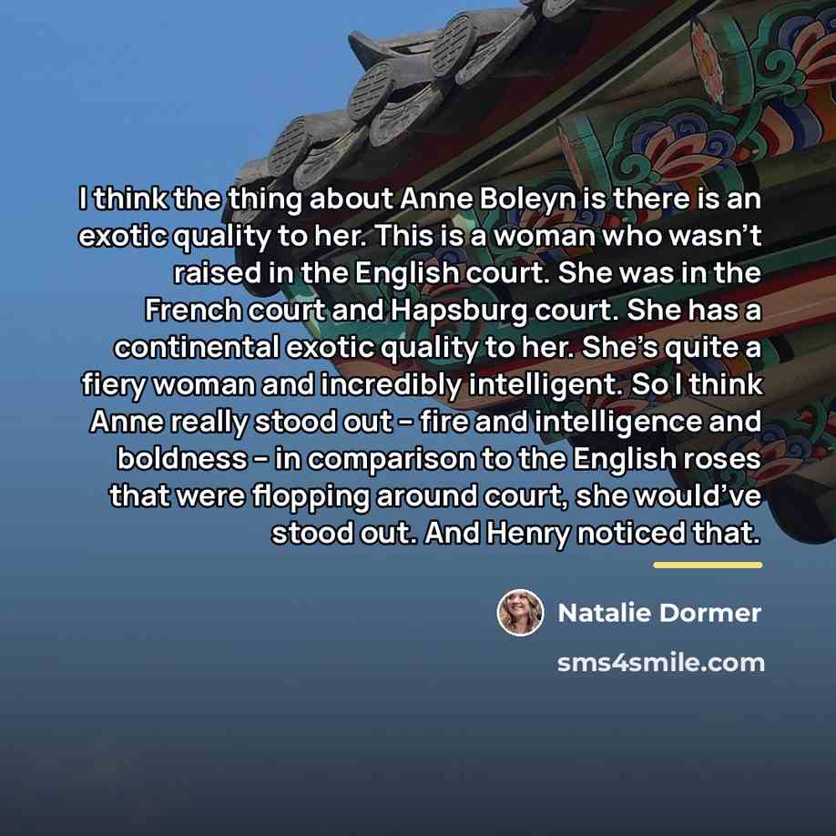 “I think the thing about Anne Boleyn is there is…” quote by Natalie Dormer