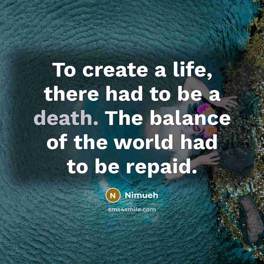 “To create a life, there had to be a death. The balance of the world had to be repaid.” quote by Nimueh
