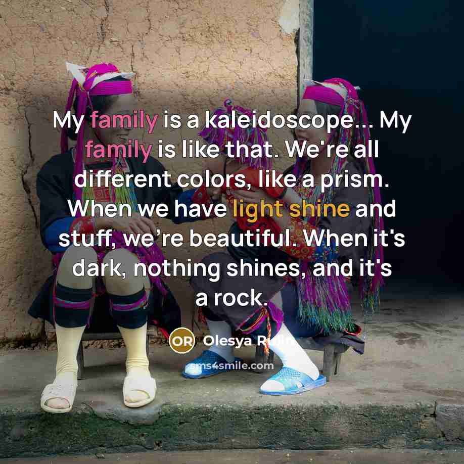 “My family is a kaleidoscope... My family is like that.…” quote by Olesya Rulin