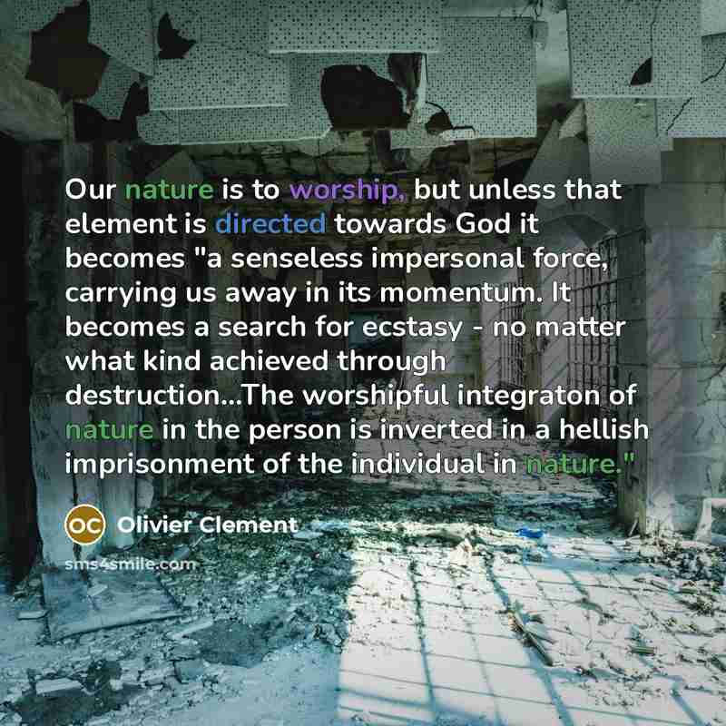 “Our nature is to worship, but unless that element is…” quote by Olivier Clement