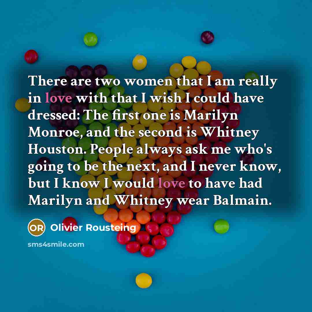 “There are two women that I am really in love…” quote by Olivier Rousteing