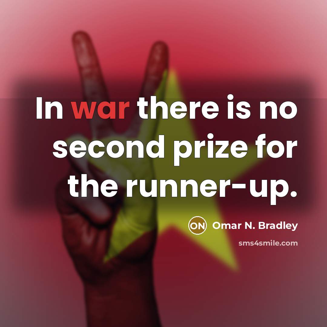“In war there is no second prize for the runner-up.…” quote by Omar N. Bradley