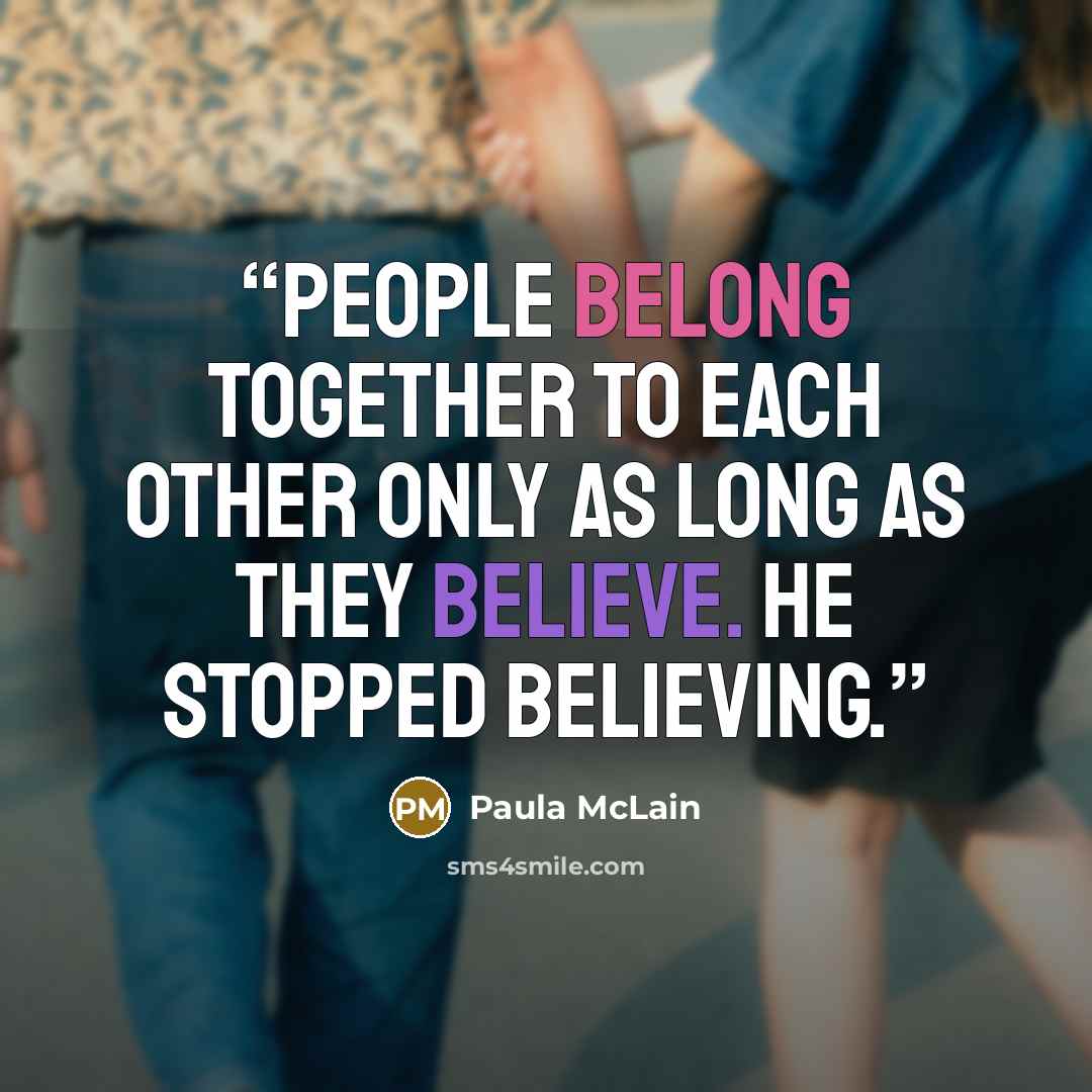 “People belong together to each other only as long as they believe. He stopped believing.” quote by Paula McLain