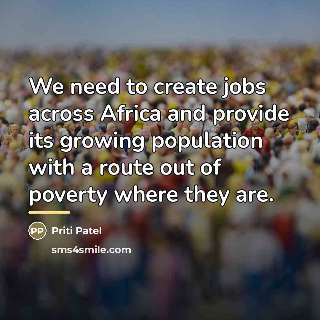 “We need to create jobs across Africa and provide its…” quote by Priti Patel