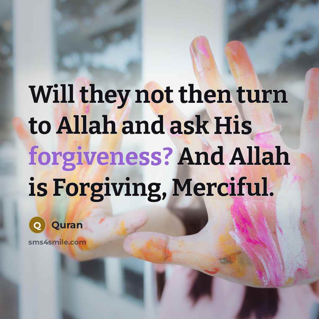 “Will they not then turn to Allah and ask His…” quote by Quran