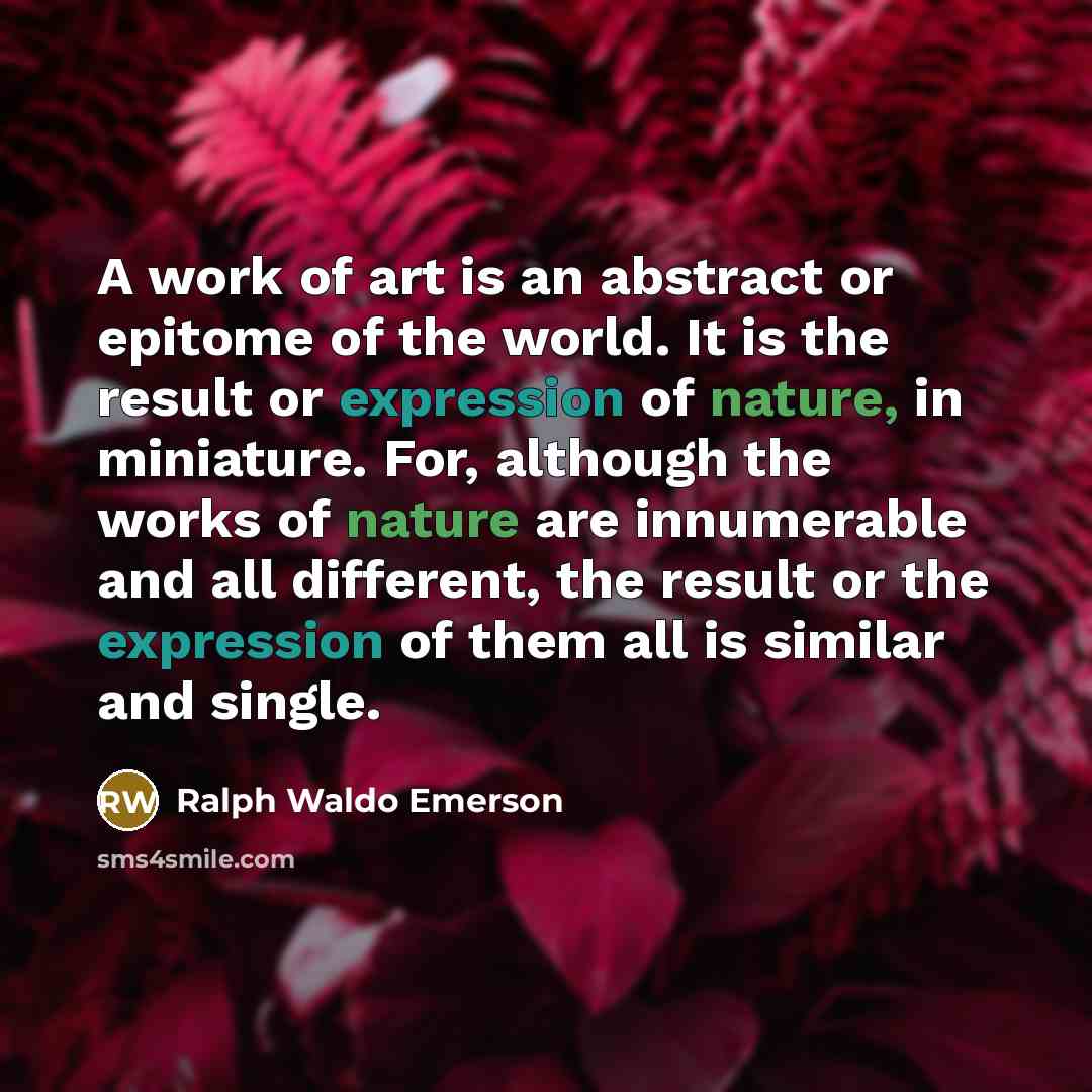 “A work of art is an abstract or epitome of…” quote by Ralph Waldo Emerson