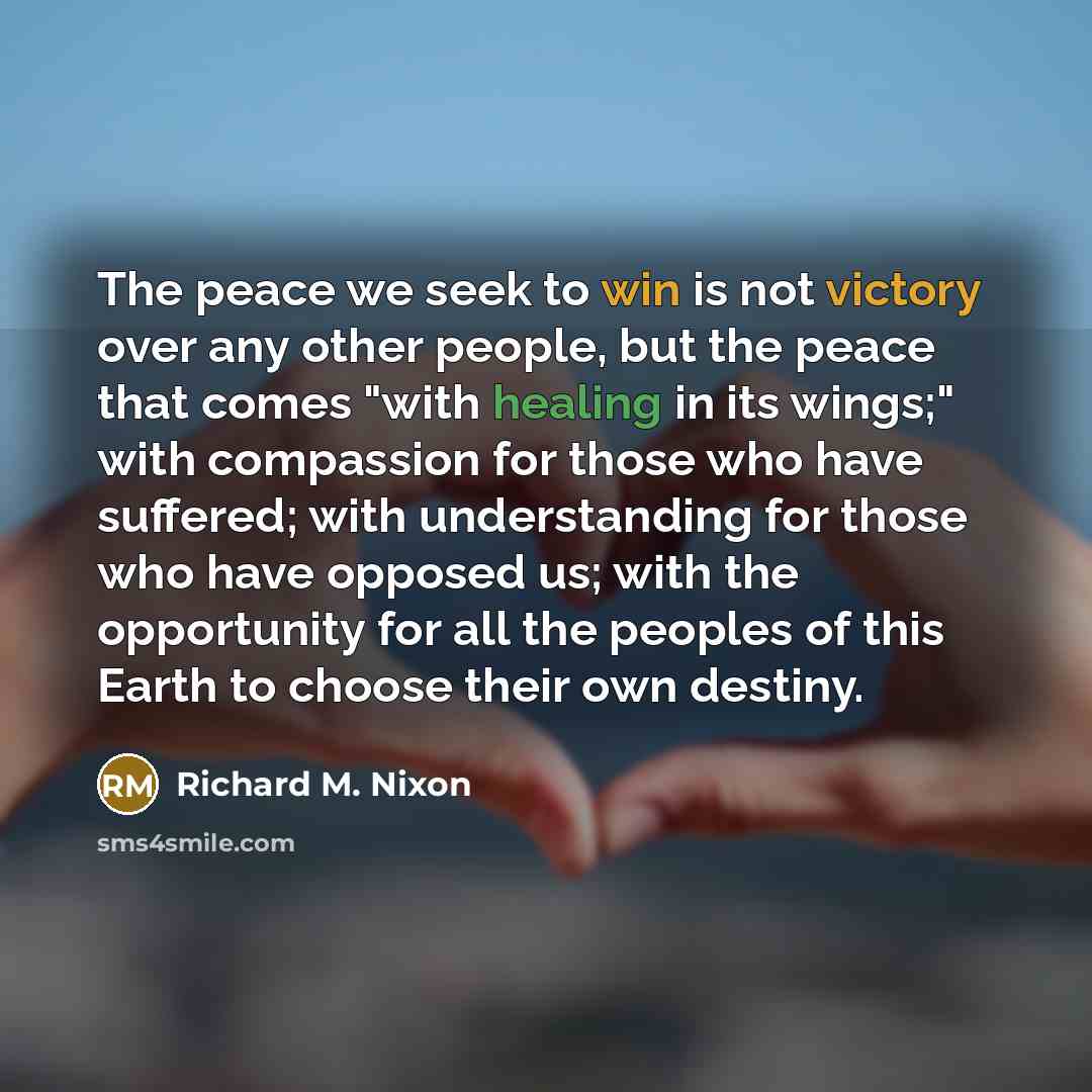 “The peace we seek to win is not victory over…” quote by Richard M. Nixon