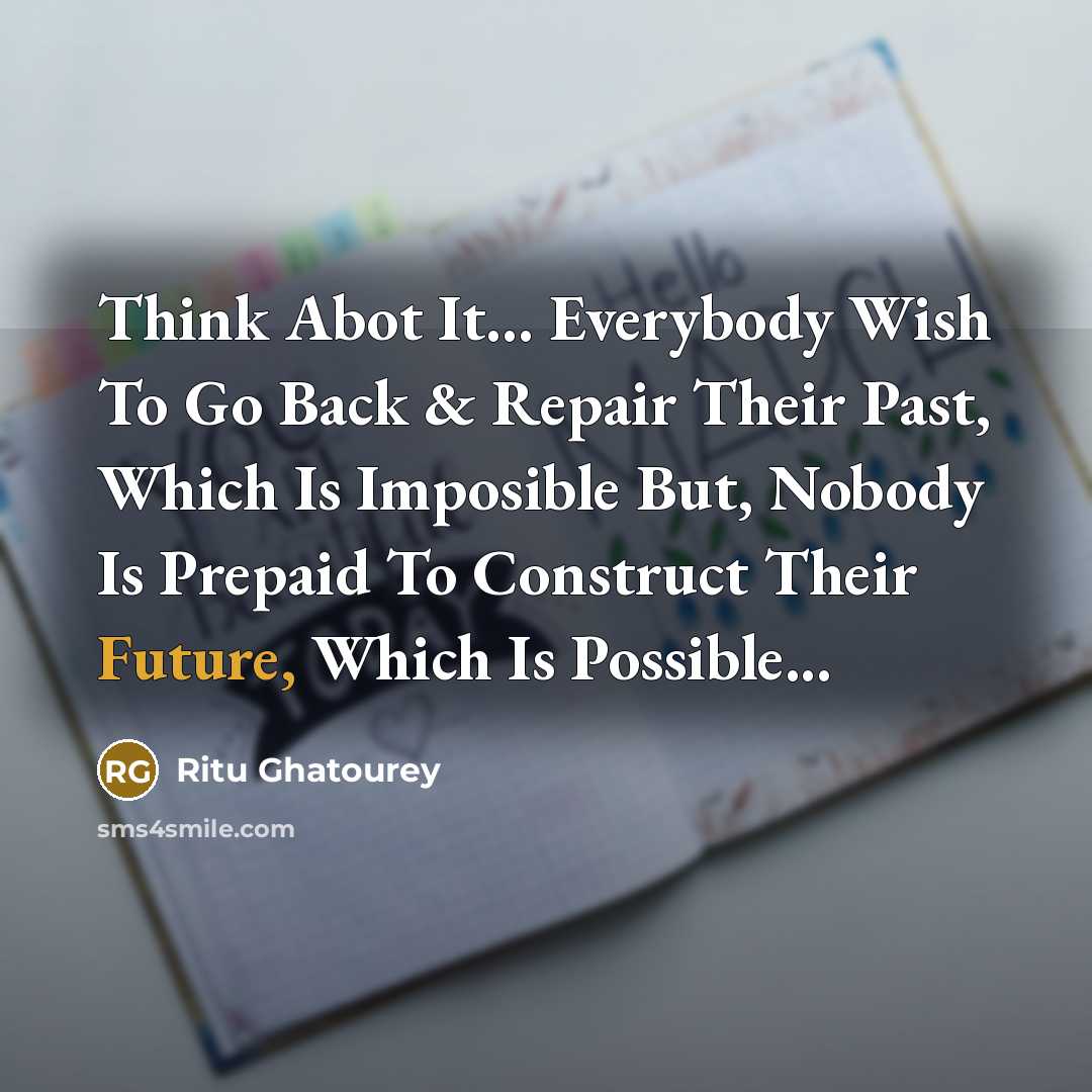 “Think Abot It... Everybody Wish To Go Back & Repair…” quote by Ritu Ghatourey