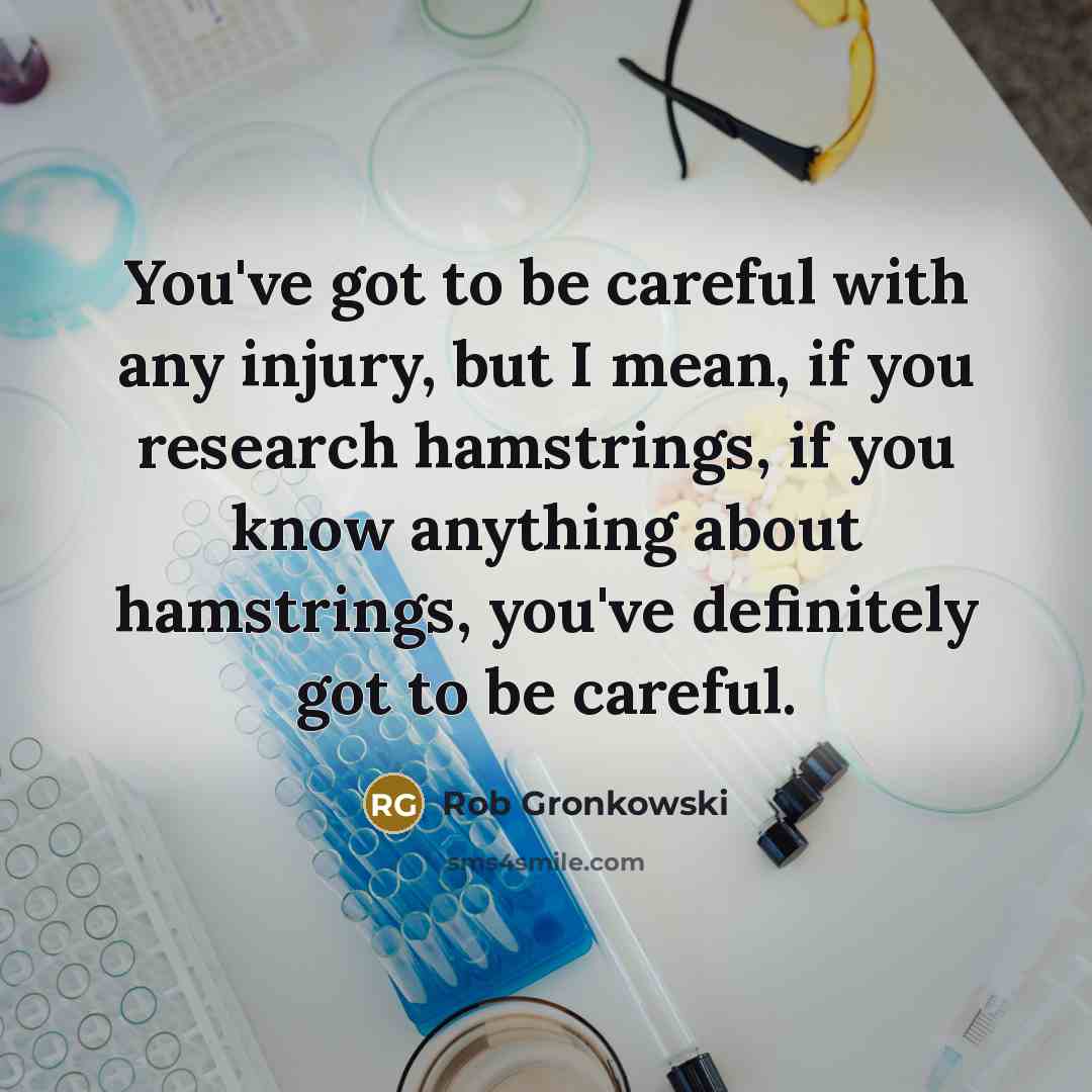 “You've got to be careful with any injury, but I…” quote by Rob Gronkowski