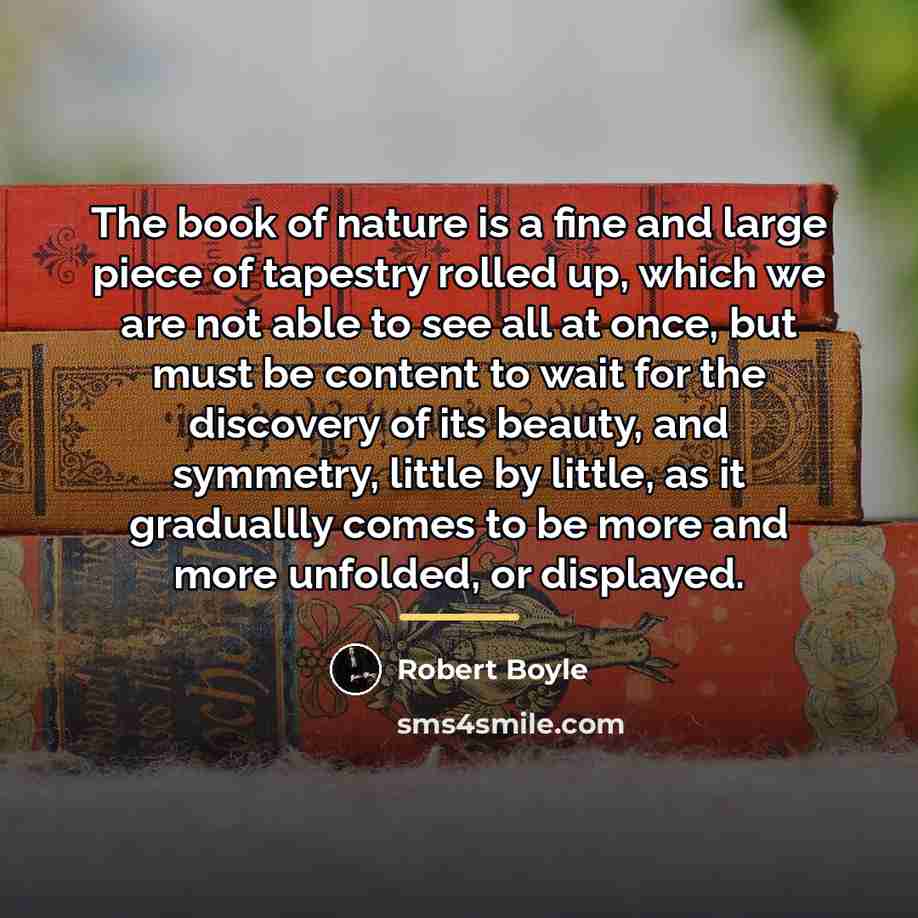 “The book of nature is a fine and large piece…” quote by Robert Boyle