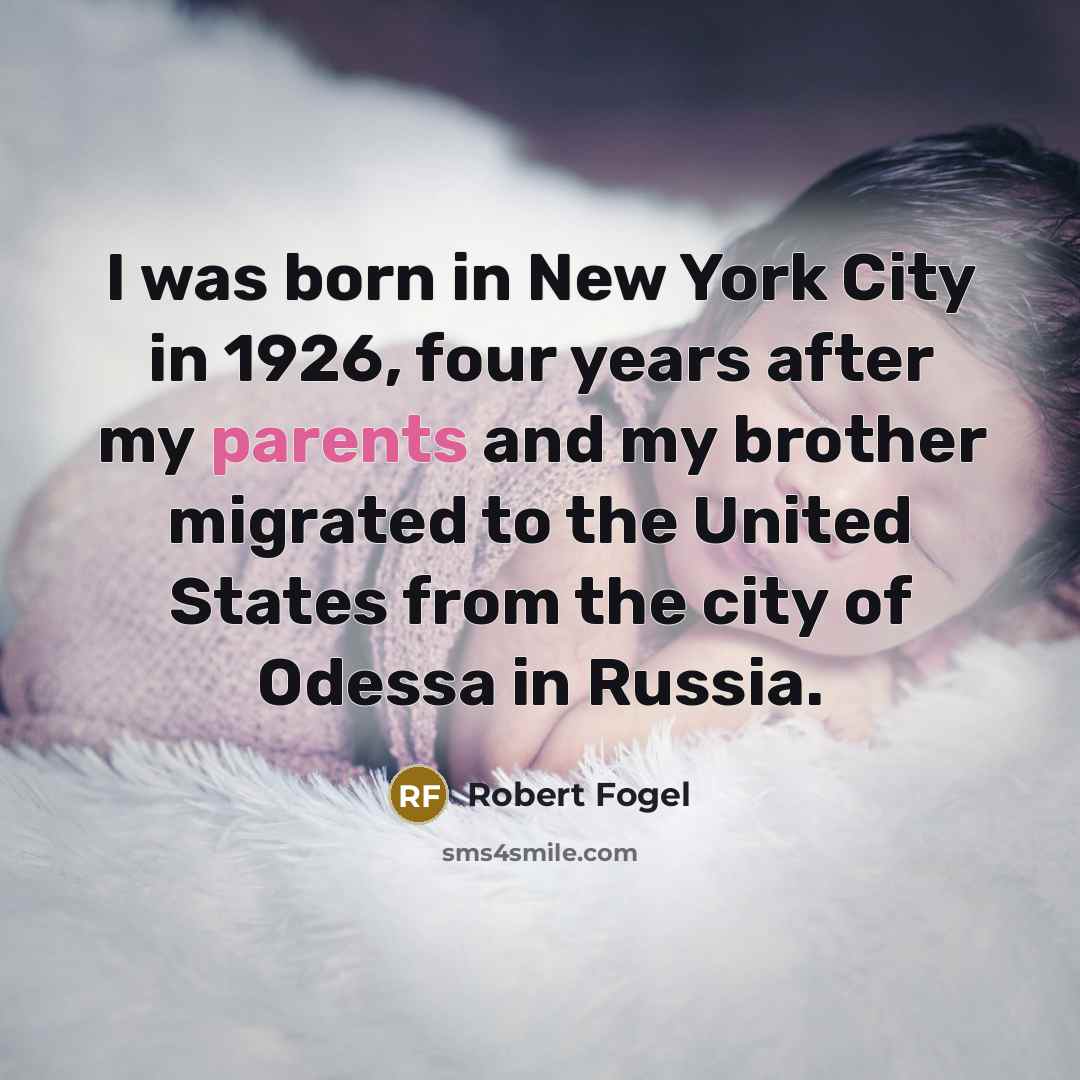 “I was born in New York City in 1926, four…” quote by Robert Fogel